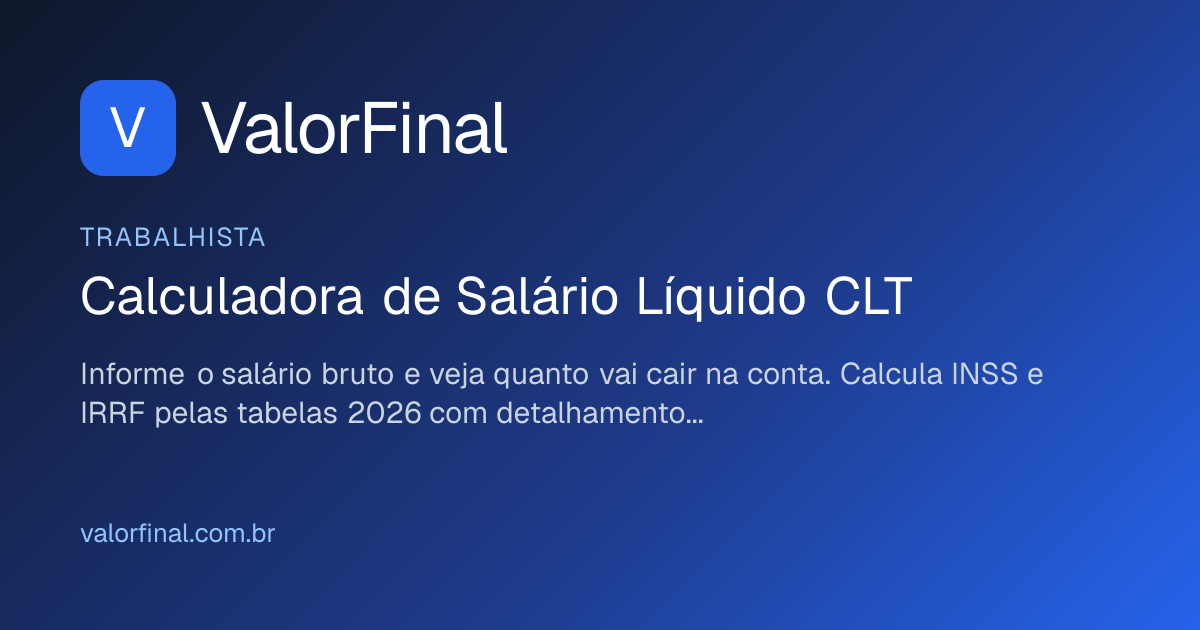 Calculadora de Salário Líquido CLT 2026: INSS e IRRF | ValorFinal